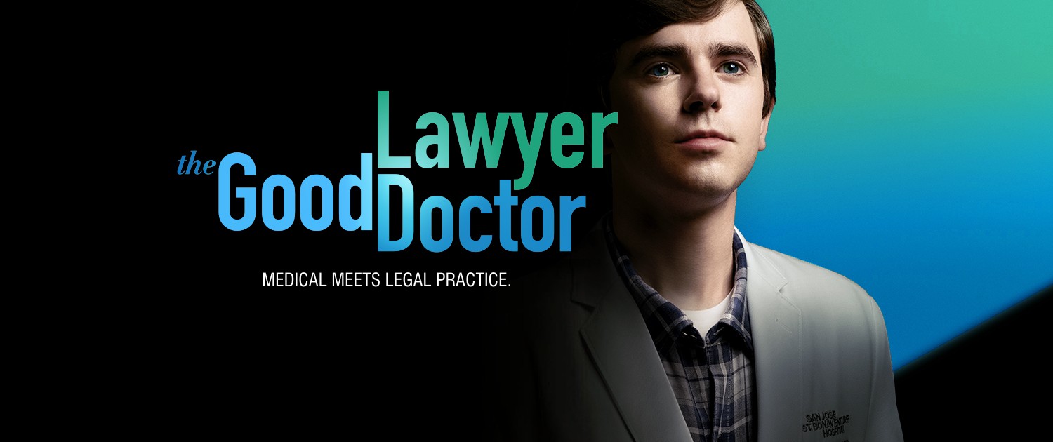 When a Good Doctor needs a Good Lawyer…