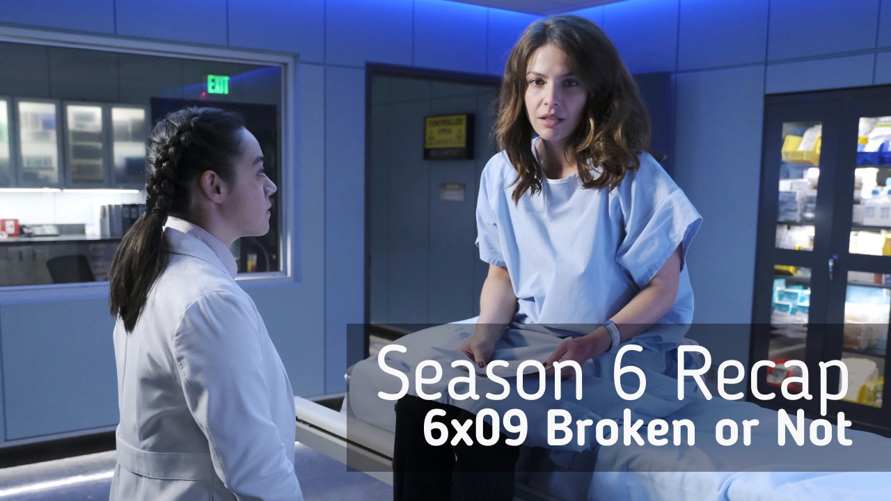 Season 6 Recap: 6×09 Broken Or Not