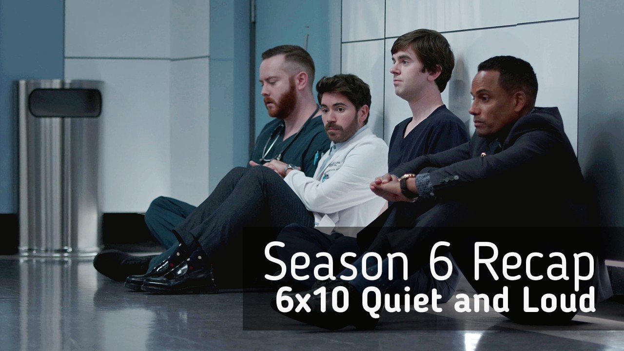 Season 6 Recap: 6×10 Quiet and Loud