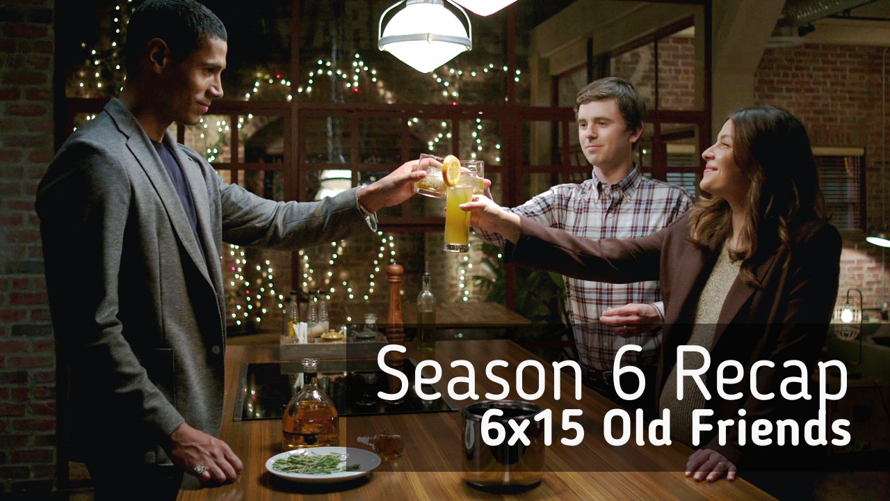 Season 6 Recap: 6×15 Old Friends
