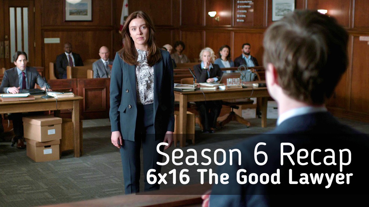 Season 6 Recap: 6×16 The Good Lawyer