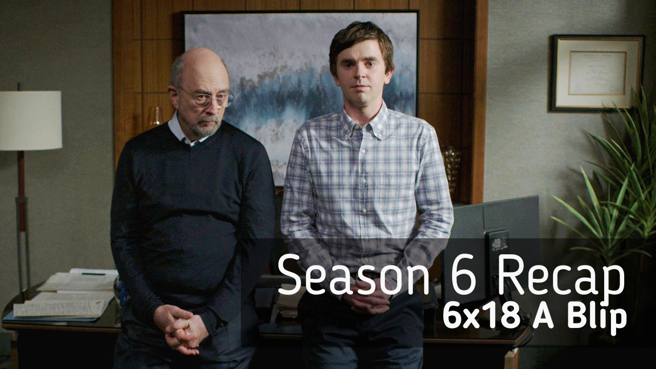 Season 6 Recap: 6×18 A Blip