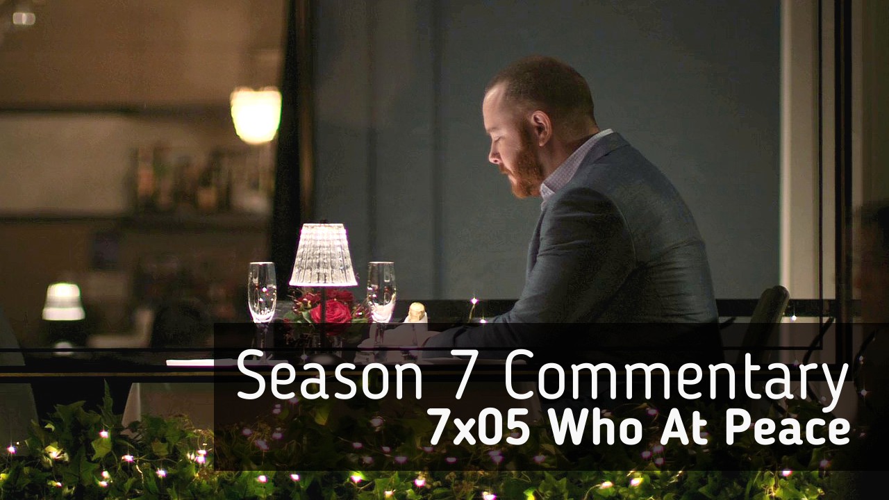 Season 7 Commentary: 7×05 Who At Peace
